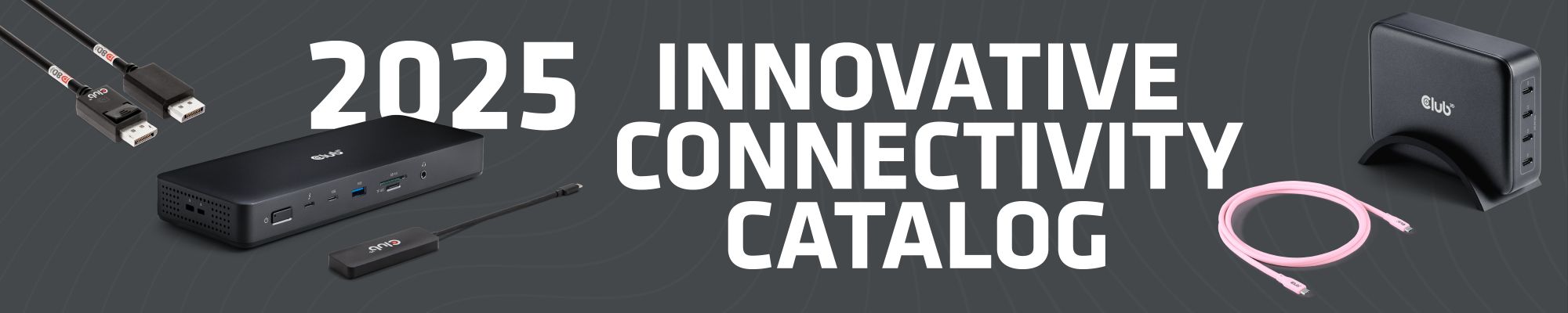 Download your copy of our Club 3D Innovative Connectivitiy Catalog here!  